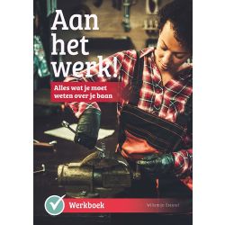 Aan het werk! Alles wat je moet weten over je baan: werkboek