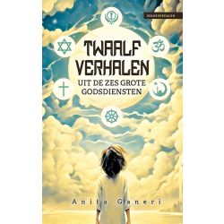 Twaalf verhalen uit de zes grote godsdiensten