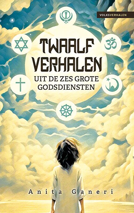 Twaalf verhalen uit de zes grote godsdiensten